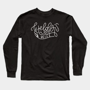 Welders Wife Welder S Wife Welders Wife Welder S Wife Welder Welding Proud Wife Pipeline Wife Oilfield Wife Welder Long Sleeve T-Shirt